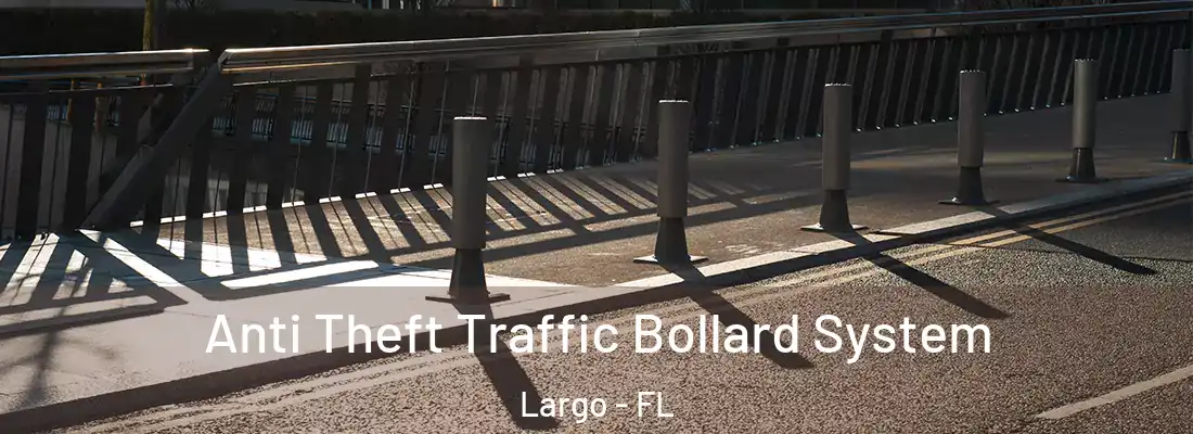 Anti Theft Traffic Bollard System Largo - FL