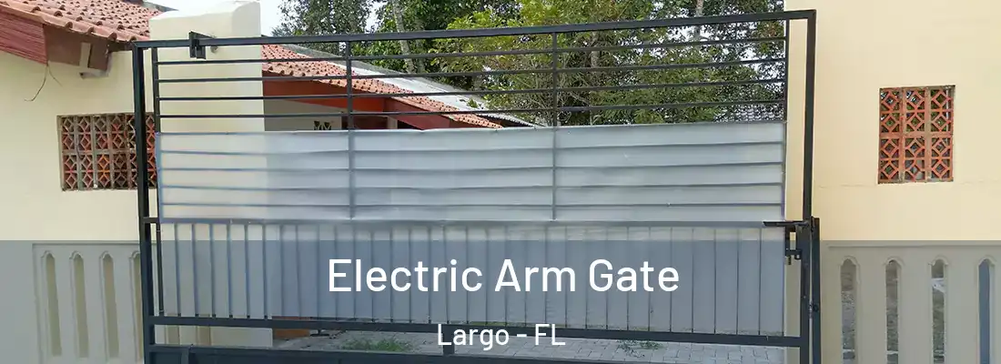 Electric Arm Gate Largo - FL