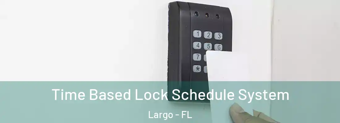 Time Based Lock Schedule System Largo - FL